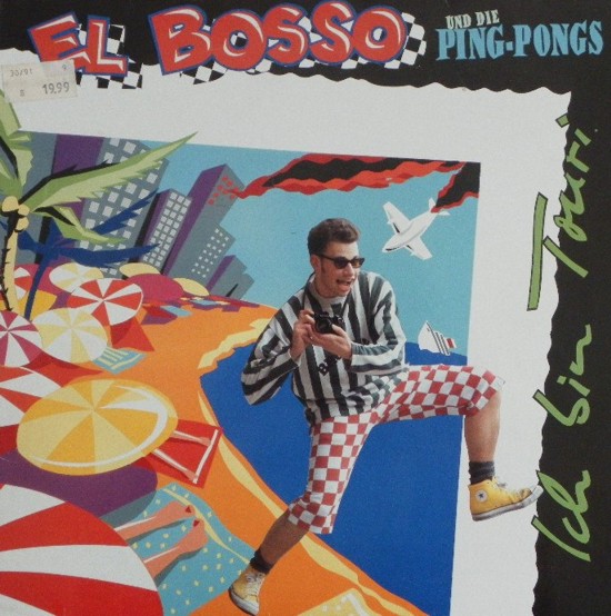 El Bosso & Die Ping Pongs - Ich Bin Touri - 1991